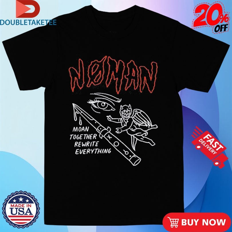 Official No Man Moan Together Rewrite Everything Shirts