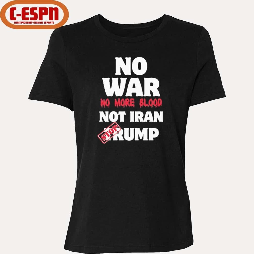Official No War No More Blood Not Iran Stop Trump T-Shirt