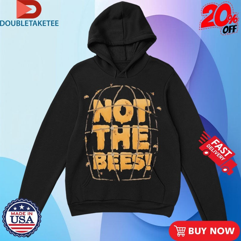 Official Not The Bees Shirts