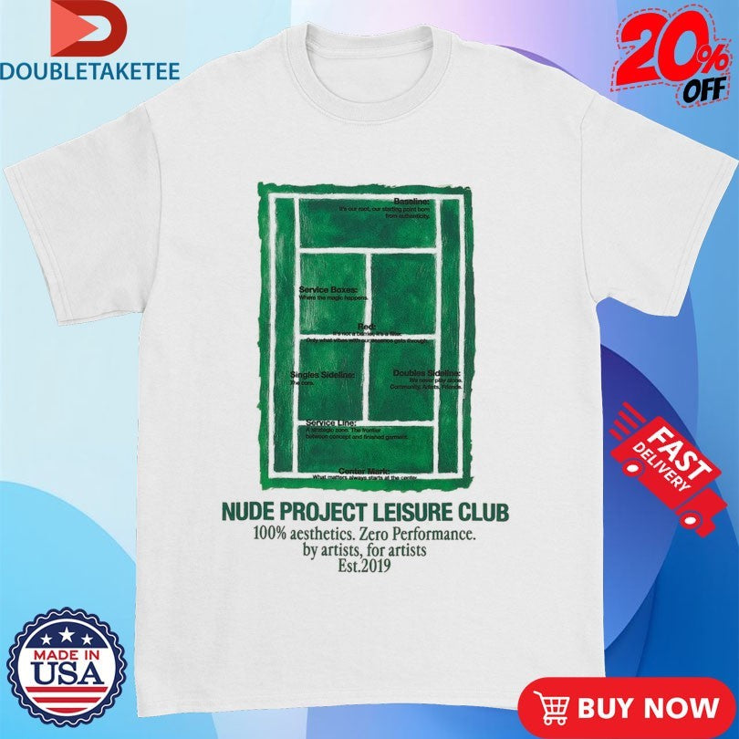 Nude Project Leisure Club 100% Aesthetics Zero Performance Est 2019 Court Shirts