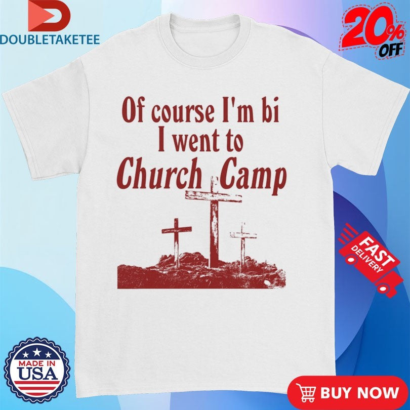 Official Of Course I’m Bi I Went To Church Camp Bible Shirts