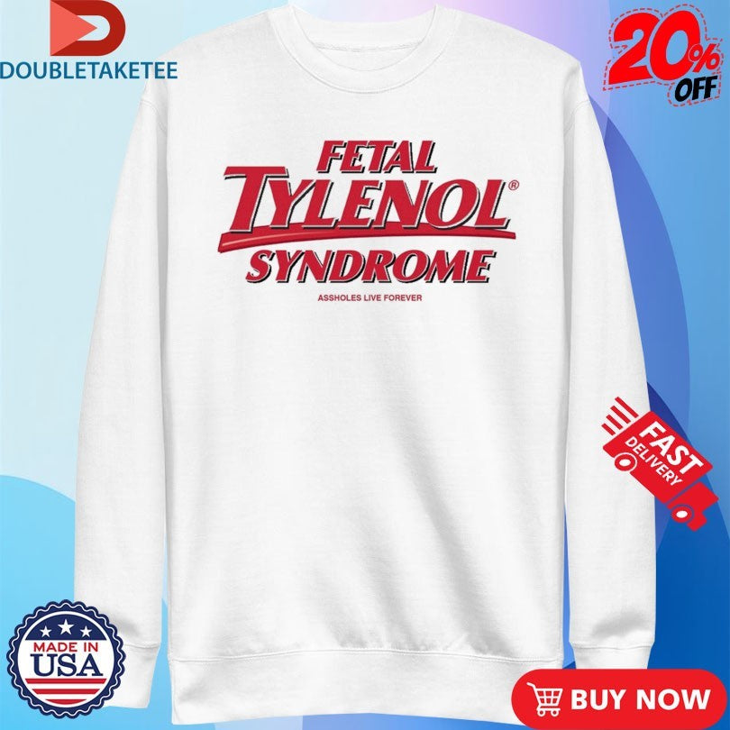 Official Official Fetal Tylenol Syndrome Shirts