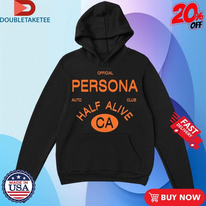 Official Official Persona Auto Club Half Alive CA Shirts