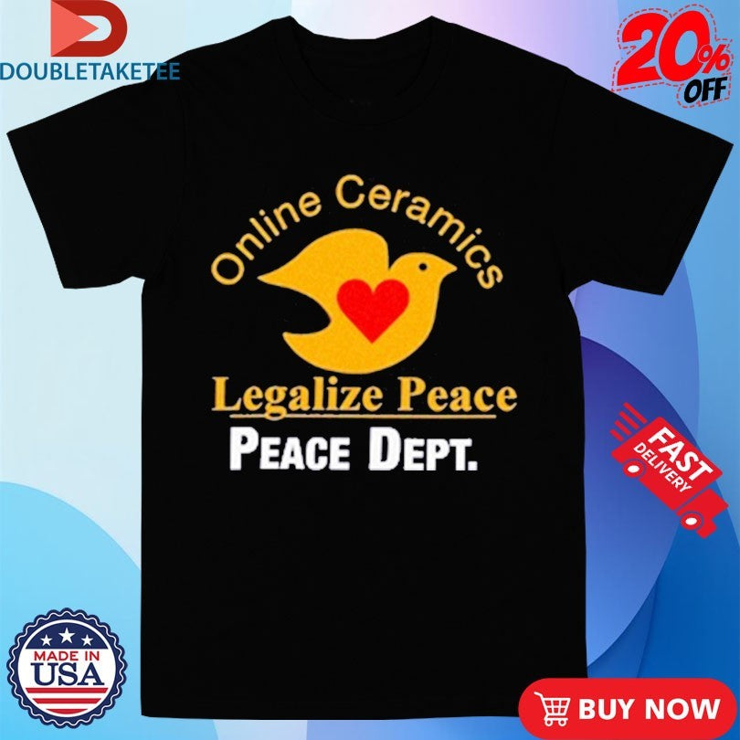 Official Online Ceramics Legalize Peace Peace Dept Bird Heart Shirts