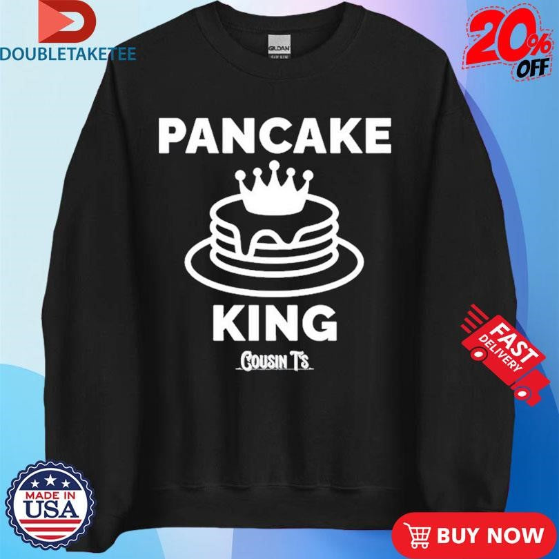 Official Pancake King Cousin Ts Shirts