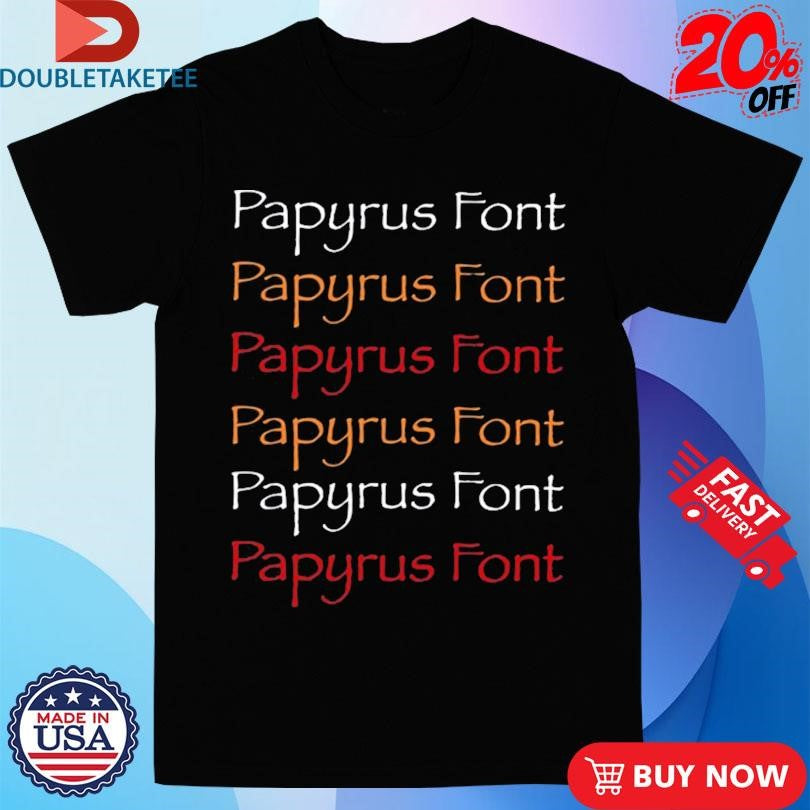Official Papyrus Font Repeating Shirts