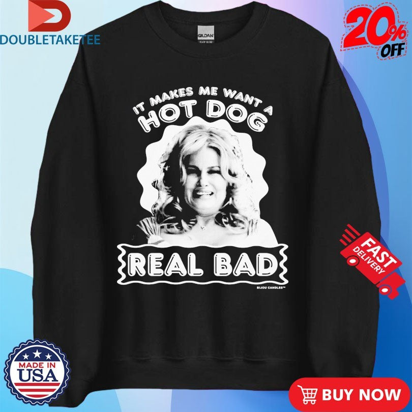 Official Paulette It Makes Me Want A Hot Dog Real Bad Shirts