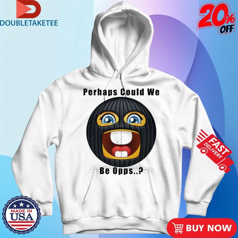 Official Perhaps Could We Be Opps Shirts