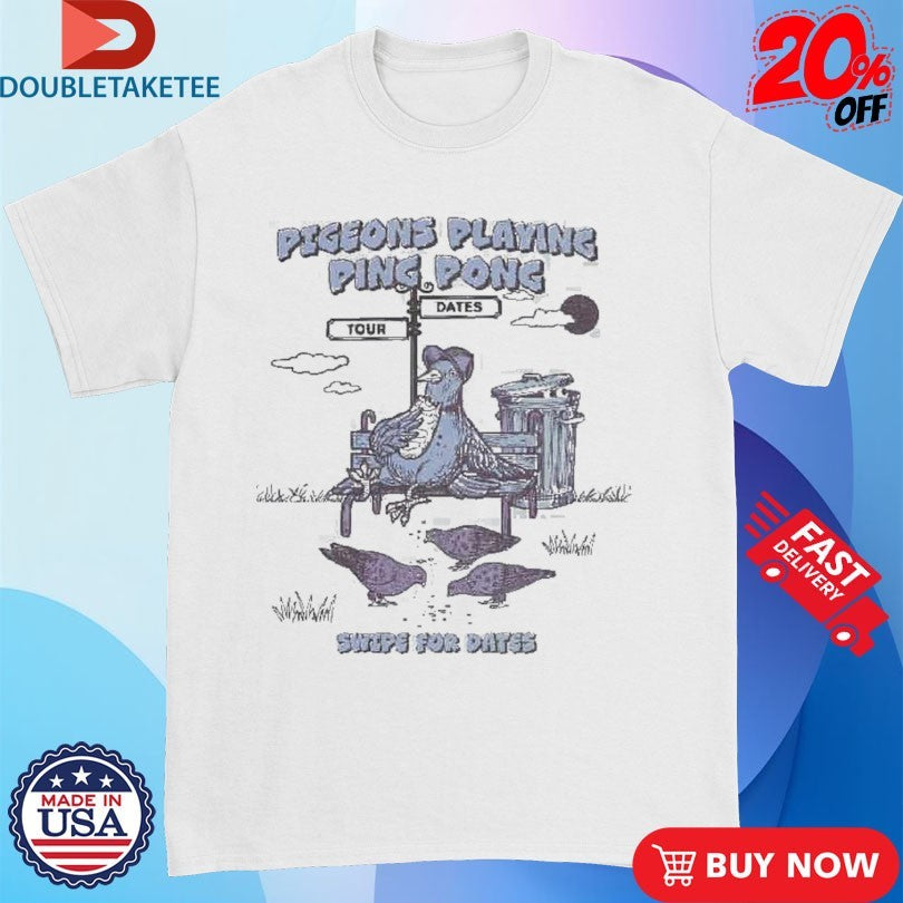 Official Pigeons Playing Ping Pong Swipe For Dates 2025-2026 Tour Shirts