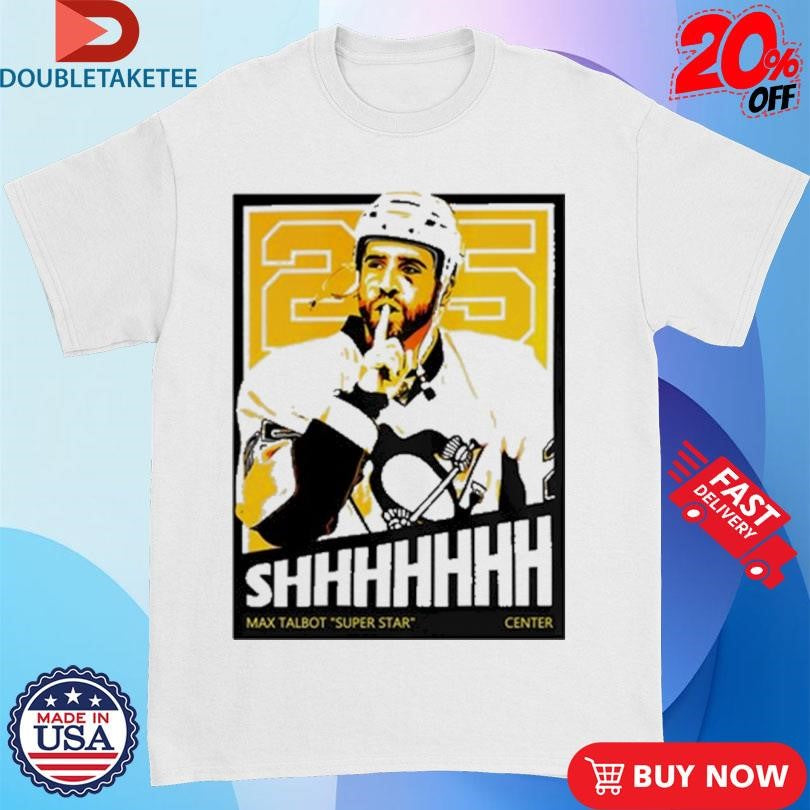 Official Pittsburgh Penguins Max Talbot Super Star Center Shhhhhhh Shirts