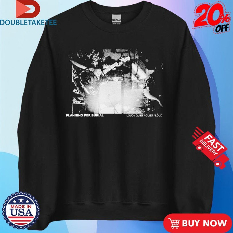 Official Planning For Burial Loud Quiet Shirts