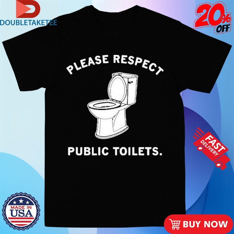 Official Please Respect Public Toilets Shirts