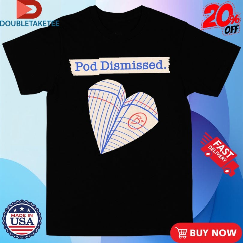 Official Pod Dismissed Heart Plane Shirts