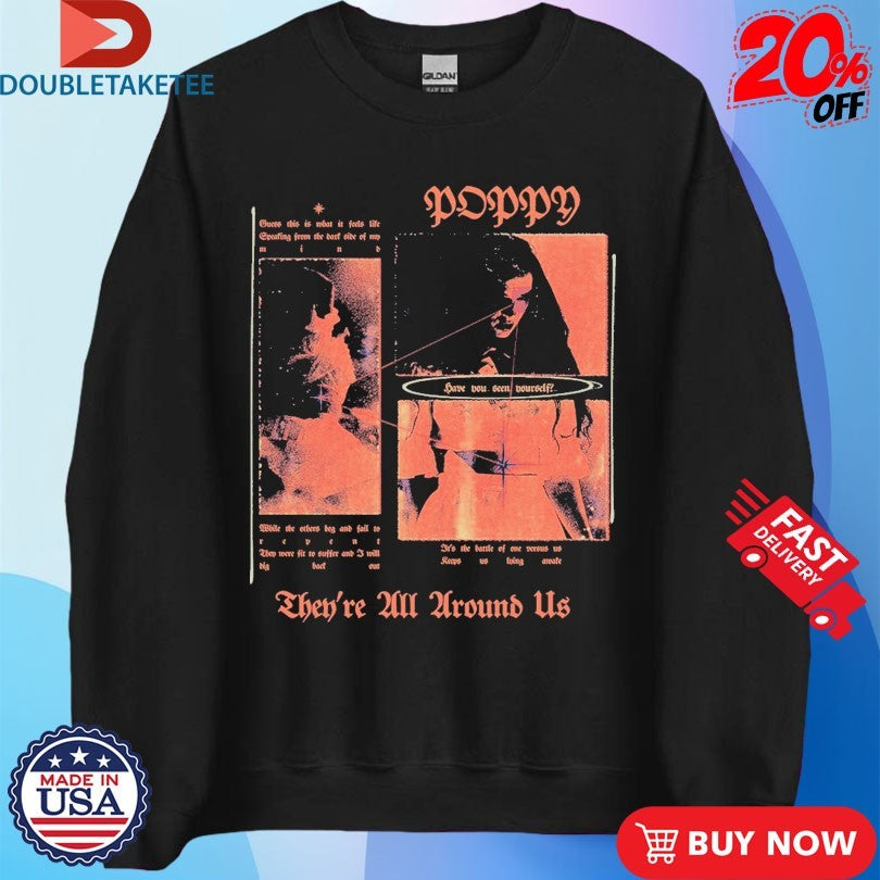 Official Poppy They’re All Around Us Shirts