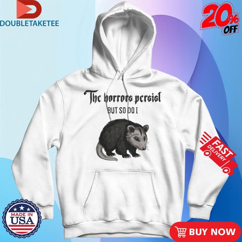 Official Possum The Horrors Persist But So Do I Shirts
