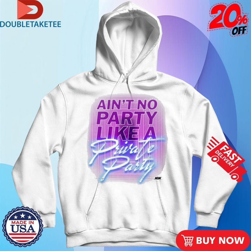 Official Private Party Ain’t No Party Like A Private Party AEW Shirts