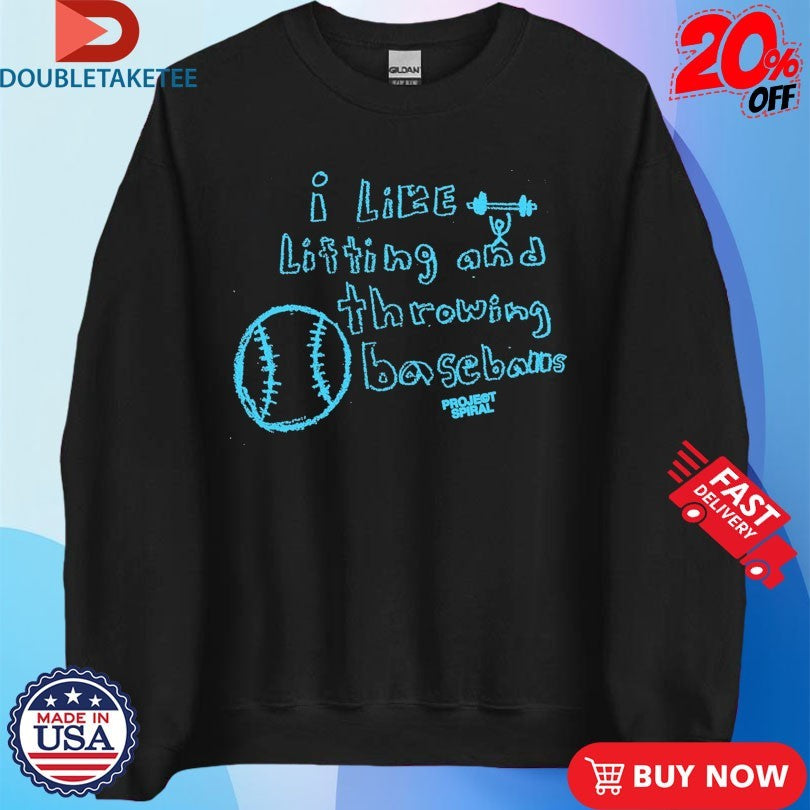 Official Project Spiral I Like Lifting Weights And Throwing Baseballs Shirts