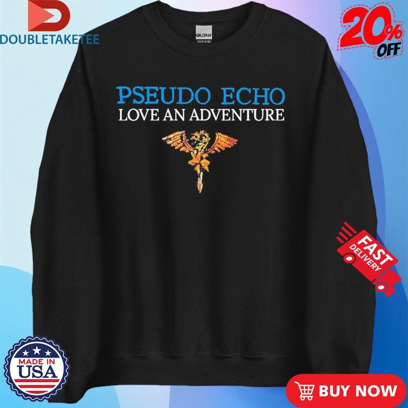 Official Pseudo Echo Love An Adventure Shirts