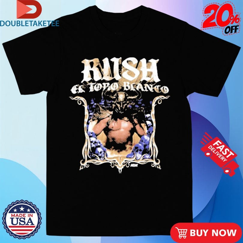 Official RUSH El Toro Blanco AEW Shirts