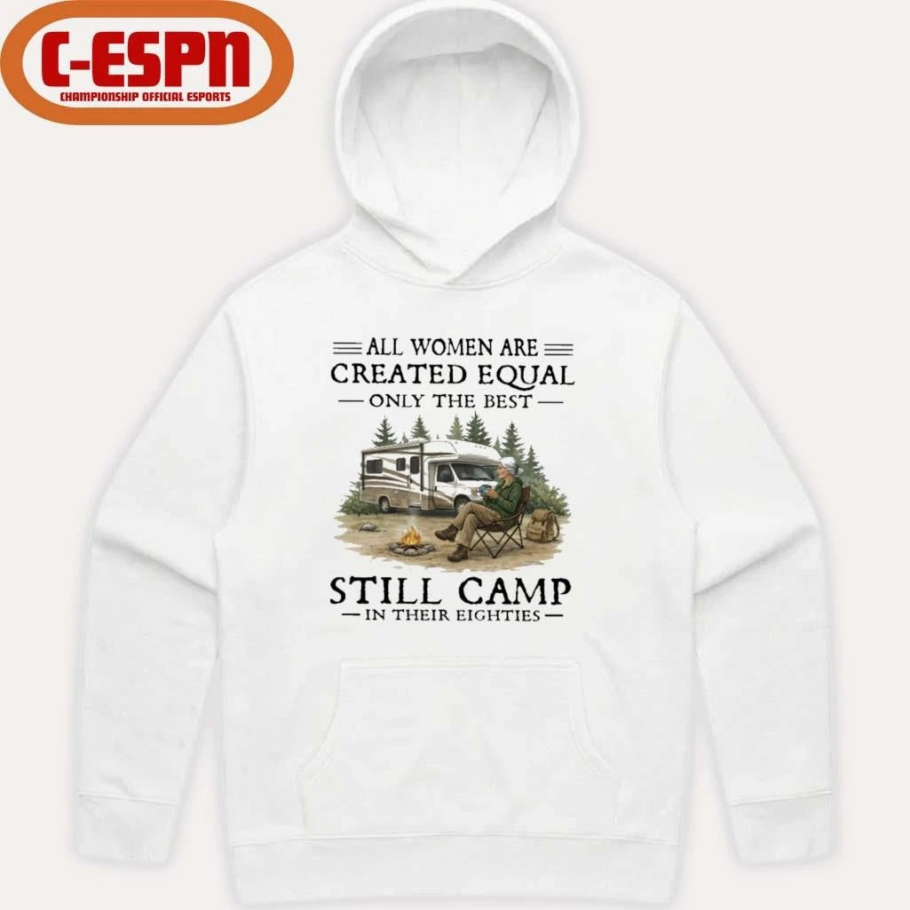 Official RV – All Women Are Created Equal Only The Best Still Camp In Their Eighties Shirt