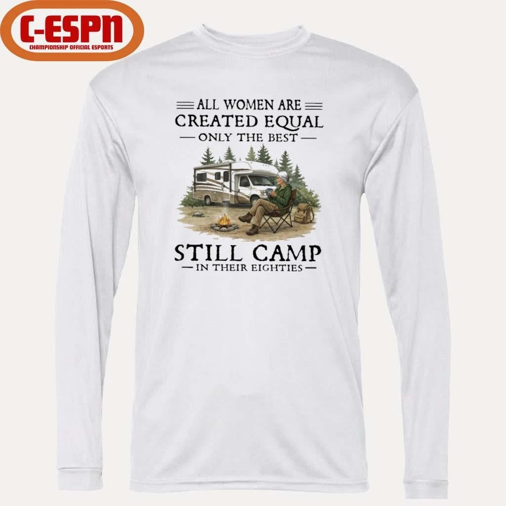Official RV – All Women Are Created Equal Only The Best Still Camp In Their Eighties Shirt
