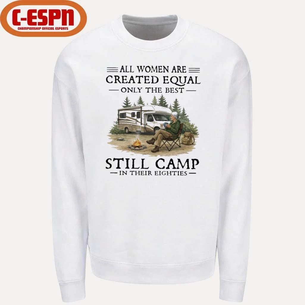 Official RV – All Women Are Created Equal Only The Best Still Camp In Their Eighties Shirt