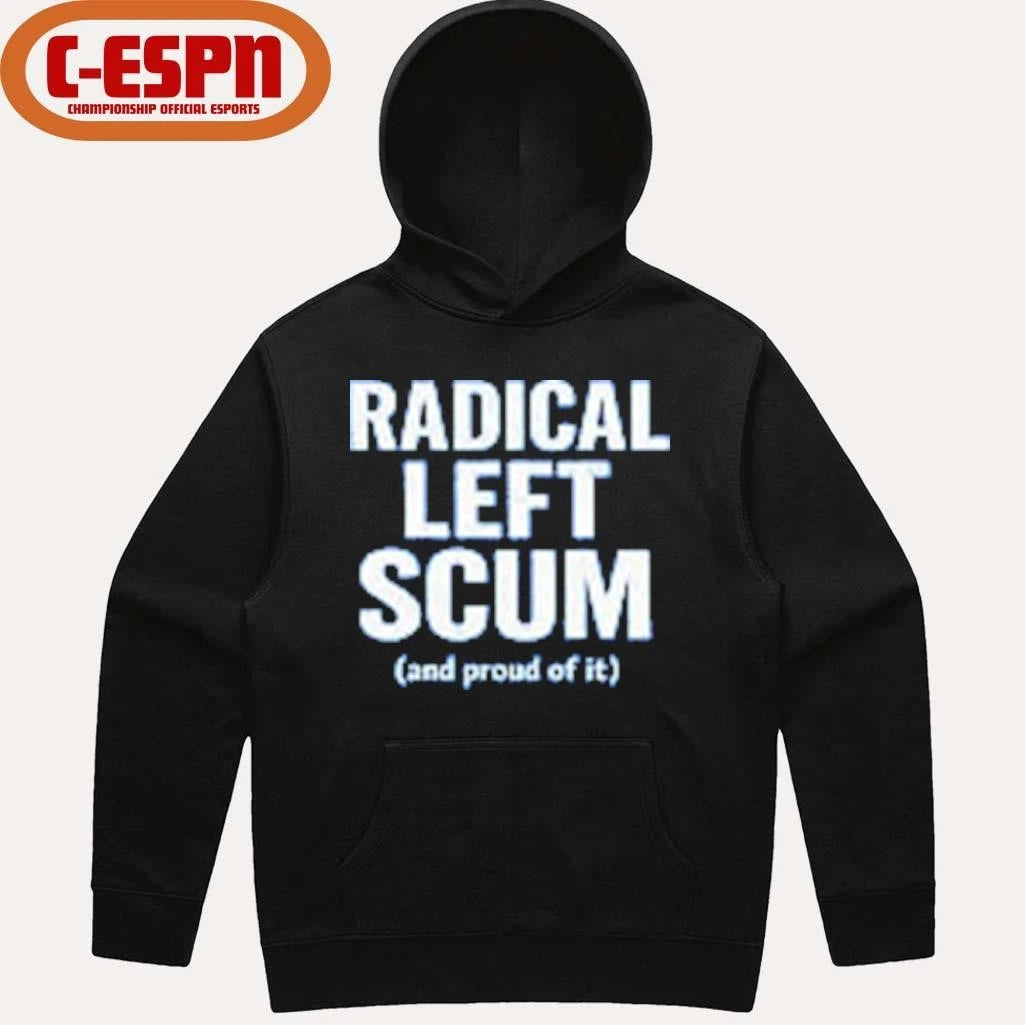 Official Radical Left Scum And Proud Of It T-shirt