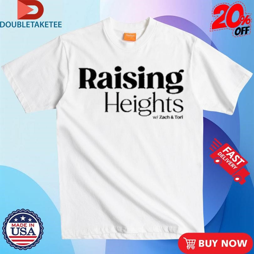 Official Raising Heights With Zach &amp; Tori Shirts