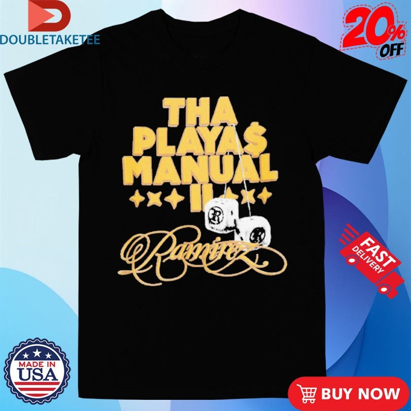 Official Ramirez Tha Playa Manual Dice Shirts