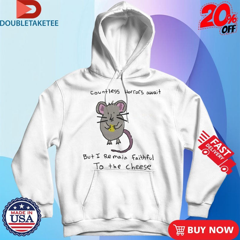 Official Rat Countless Horrors Await But I Remain Faightufl To The Cheese Shirts