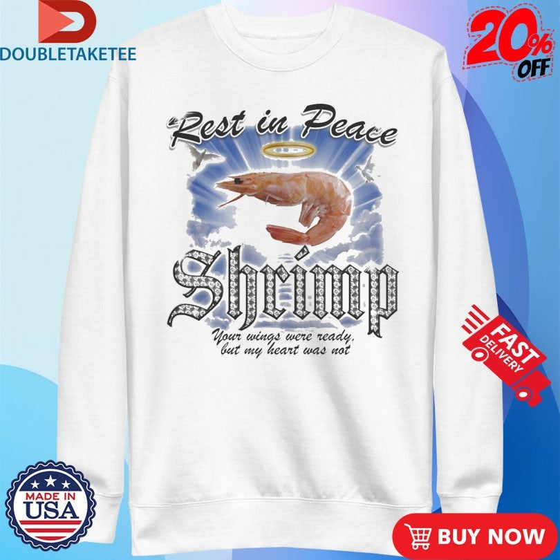 Official Rest In Peace Shrimp Your Wings Were Ready But My Heart Was Not Shirts