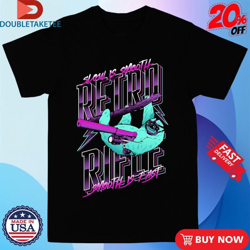 Official Retro Rifle Slow Is Smooth Is Fast Slooth Shirts