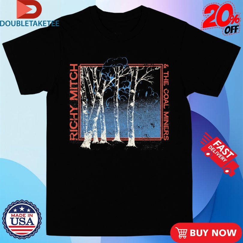 Official Richy Mitch And The Coal Miners Aspen Tree Shirts