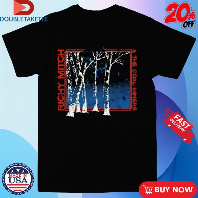 Official Richy Mitch &amp; The Coal Miners Aspen Tree Shirts