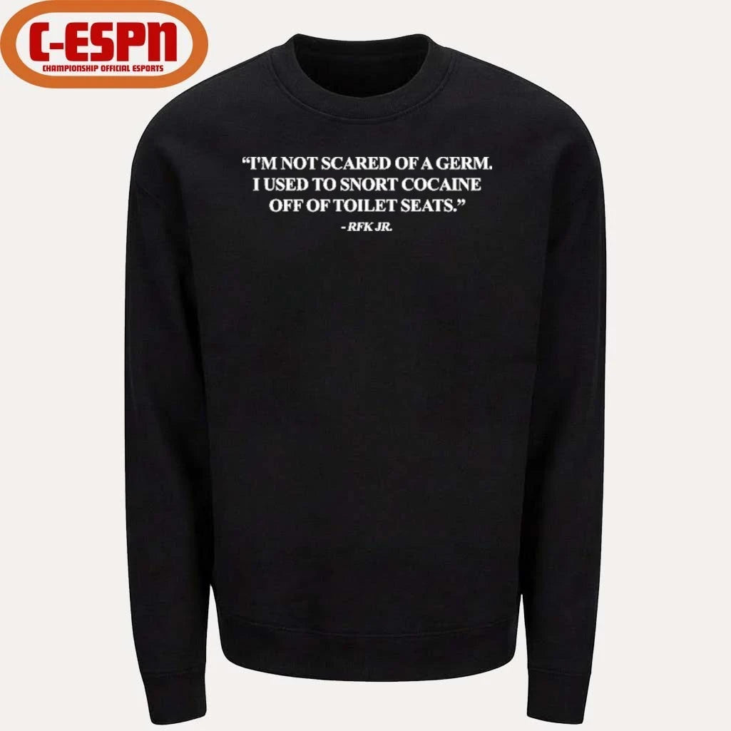 Official Robert F. Kennedy Jr I’m Not Scared Of Germ I Used To Snort Cocaine Off Of Toilet Seats Shirt