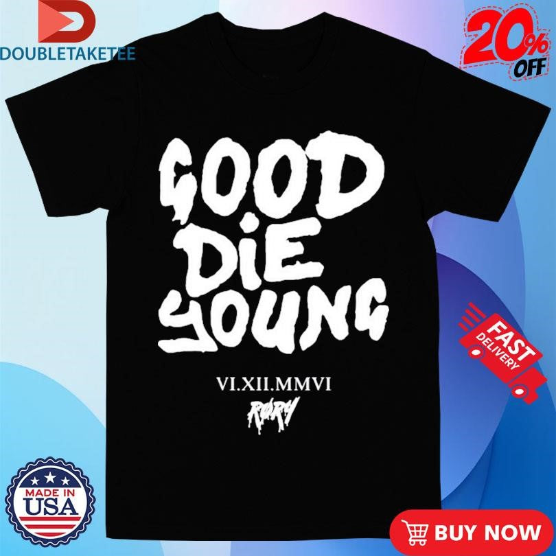 Official Rory Rory Good Die Young Shirts