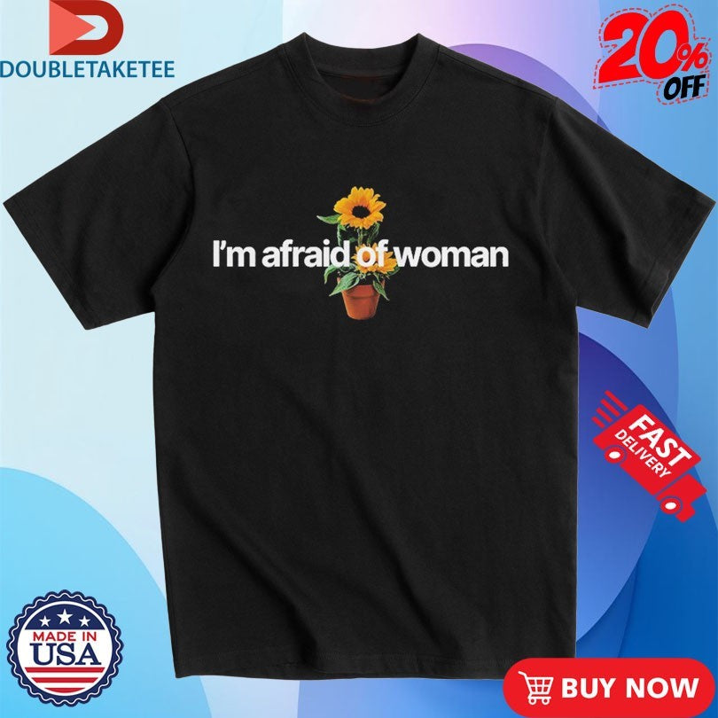 Official Ross Creations I’m Afraid Of Woman Shirts