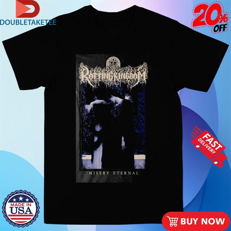 Official Rotting Kingdom Misery Eternal Shirts
