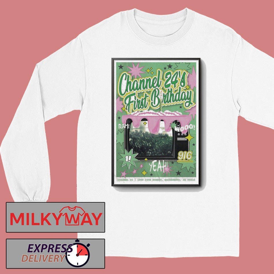 Sacramento, CA Channel 24 First Birthday Poster shirt