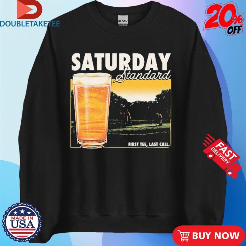 Saturday Standard First Last Call Beer Shirts
