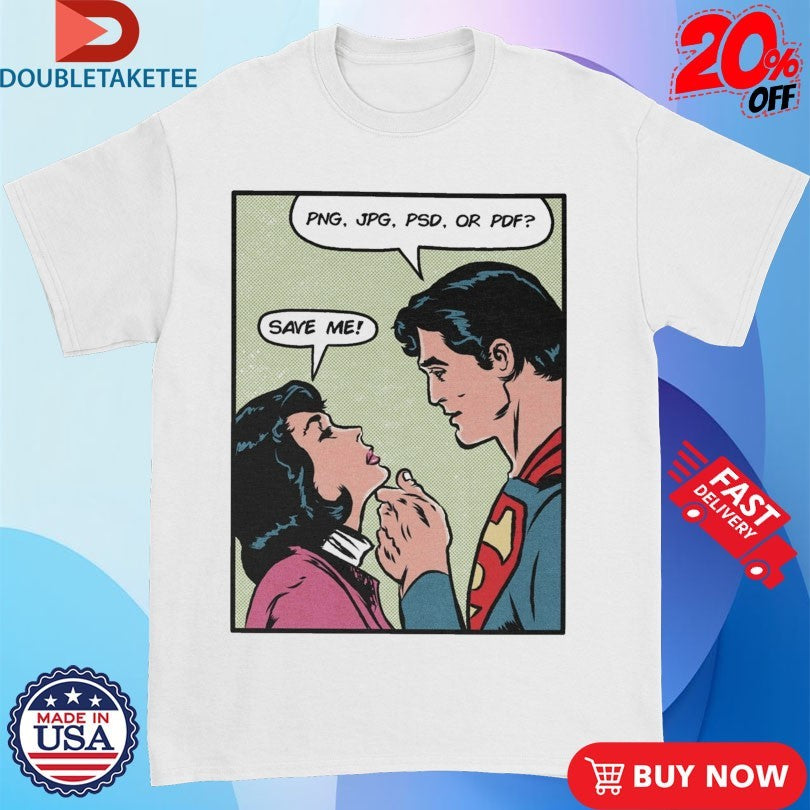 Official Save Me Png Jpg Psd Or Pdf Shirt