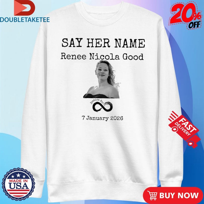Official Say Her Name Justice For Renee Nicola Good Minneapolis 1 7 2026 Shirts
