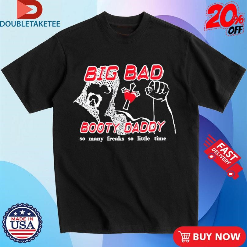 Official Scott Steiner Big Bad Booty Daddy So Many Freaks So Little Time Shirts
