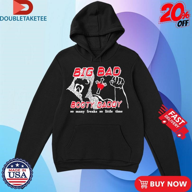 Official Scott Steiner Big Bad Booty Daddy So Many Freaks So Little Time Shirts