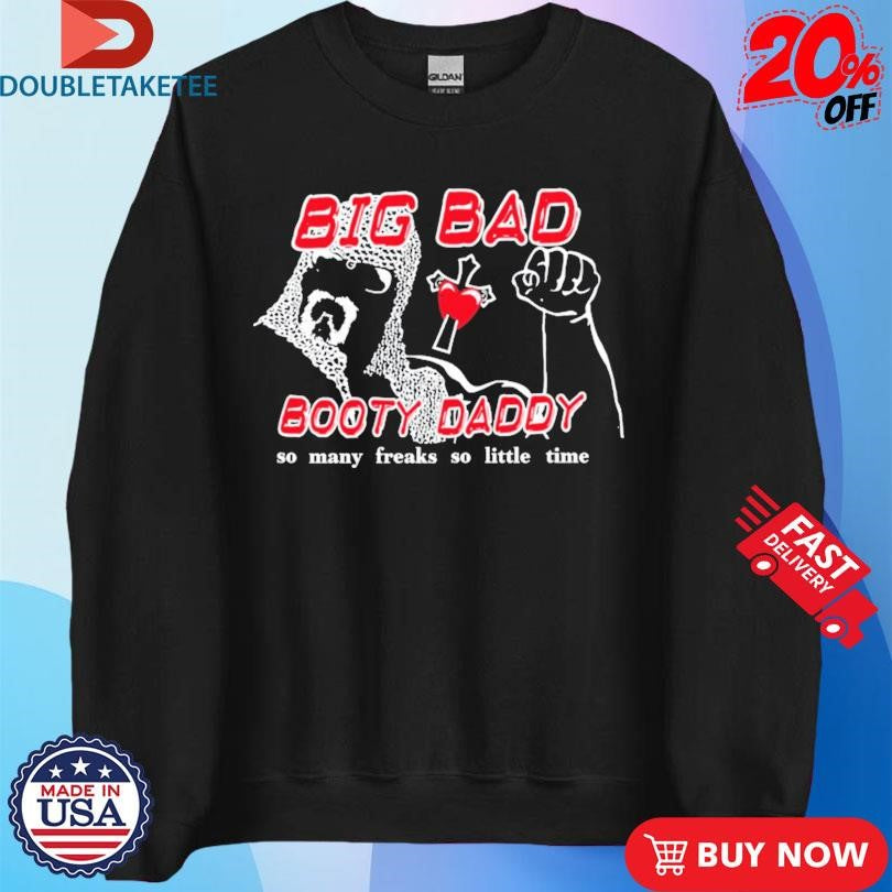 Official Scott Steiner Big Bad Booty Daddy So Many Freaks So Little Time Shirts