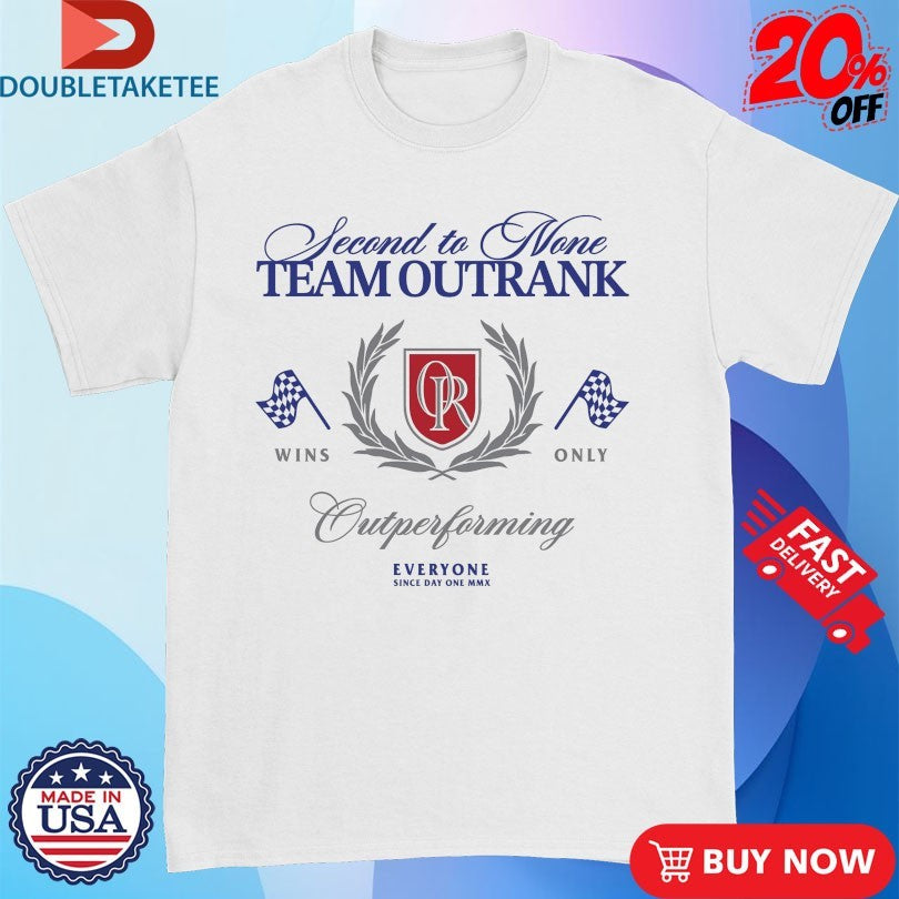 Official Second To None Team Outrank Outperforming Everyone Shirts