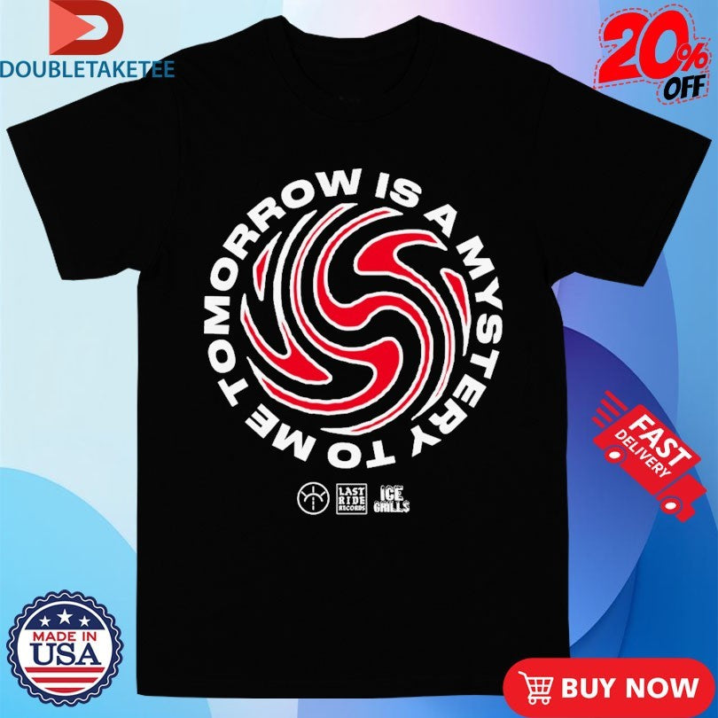 Official Secret World Tomorrow Is A Mystery To Me Shirts