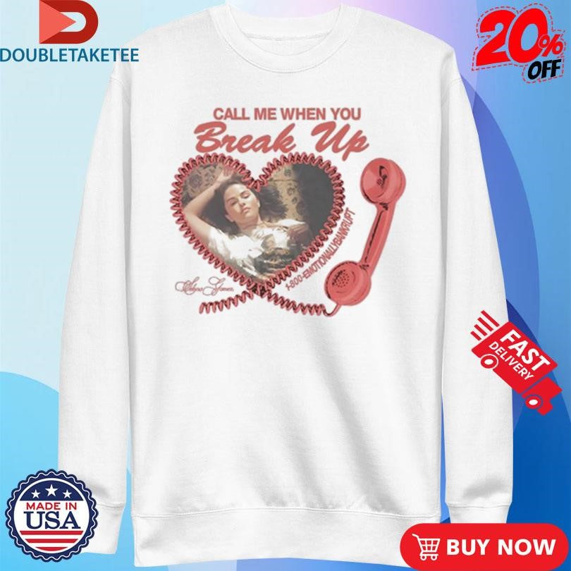 Official Selena Gomez Call Me When You Break Up Shirts