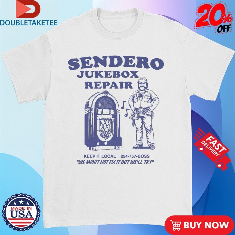 Official Sendero Jukebox Repair We Might Not Fix It But We’ll Try Shirts