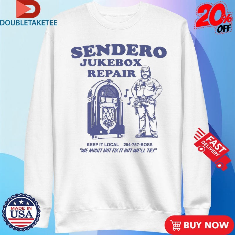 Official Sendero Jukebox Repair We Might Not Fix It But We’ll Try Shirts